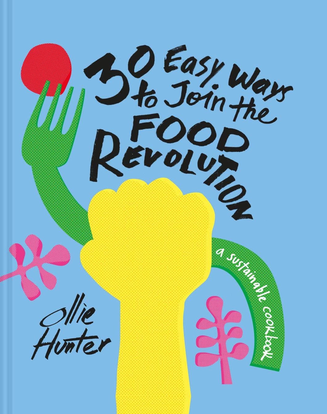 Blue cover of the cookbook features a yellow hand holding onto a green fork with a red circle. The tagline reads 