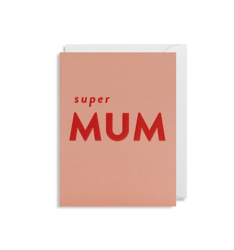 Pink card with white envelope tucked inside. The card reads in red letters 'super mum'. 'super is written in small lowercase letters, 'mum' is written in large bold capital letters.