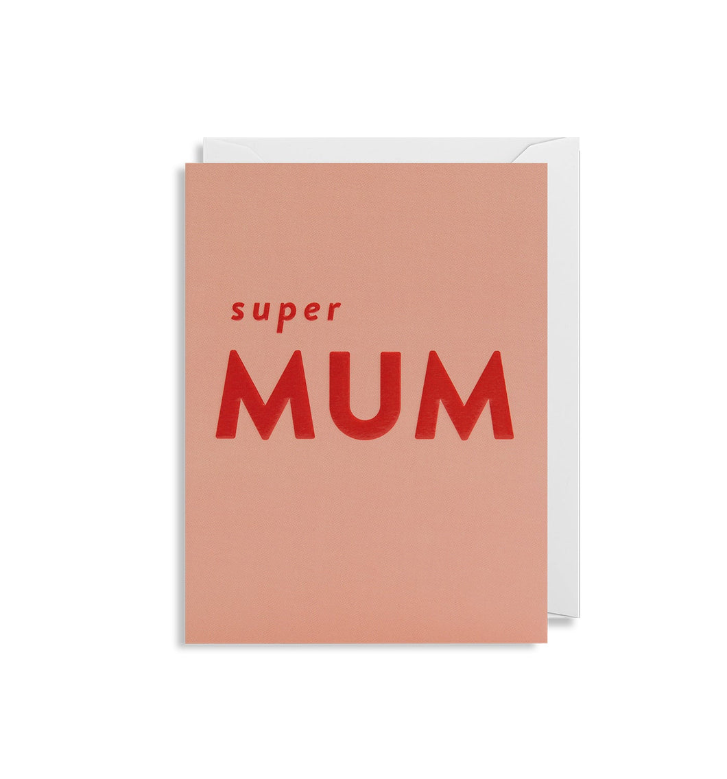Pink card with white envelope tucked inside. The card reads in red letters 'super mum'. 'super is written in small lowercase letters, 'mum' is written in large bold capital letters.