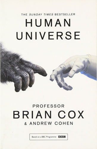 White bookcover has an ape hand reaching for a white gloved hand. Cover reads 'The Sunday Times bestseller, Human Universe, Professor Brian Cox and Andrew Cohen, based on a BBC programme'. 