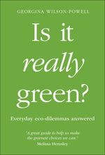 Load image into Gallery viewer, Green book cover shows author name, title, subtitle &#39;everyday eco-dilemmas answered&#39; and a quote by Melissa Hemsley &quot;A great guide to help us make the greenest choices we can.&quot; All words are in white.
