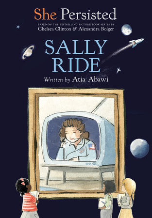 Book cover is dark blue and shows picture frame with Sally Ride (a white woman) looking out of a TV set while wearing a blue NASA uniform. 3 girls (1 Black, 1 medium-skinned, and 1 white)  are gathered around the frame. Book cover reads 