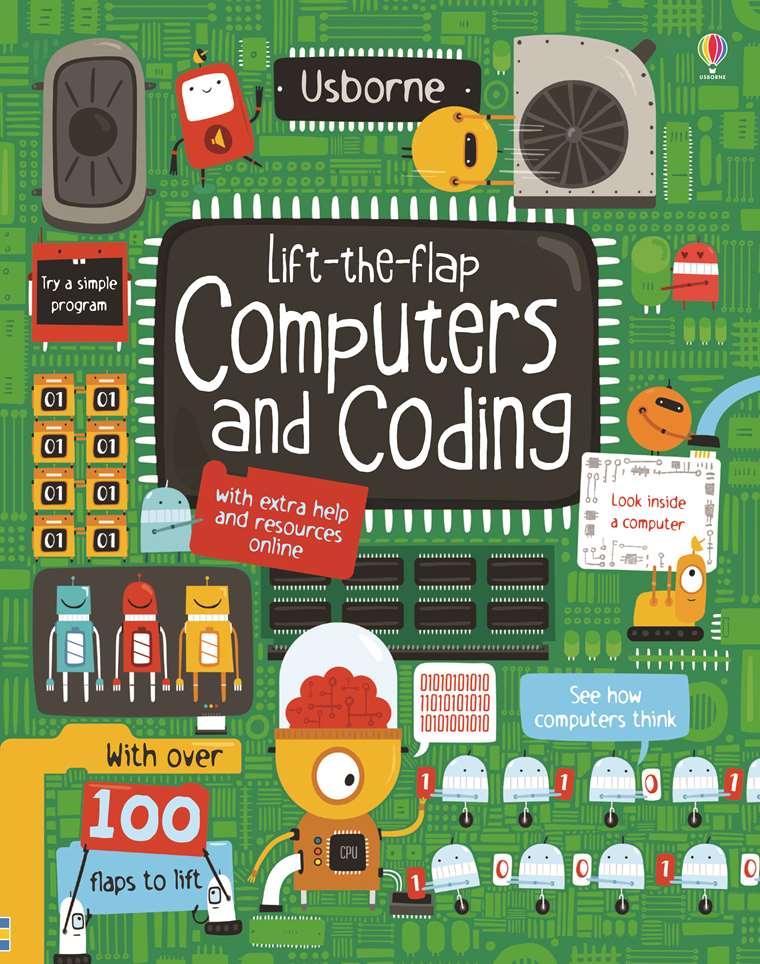 Green book cover with small illustrations of little robot creatures. Cover has text boxes with what you'll find inside the book: 'try a simple program', 'look inside a computer', 'with extra help & resources online', 'see how computers think', 'with over 100 flaps to lift'. 