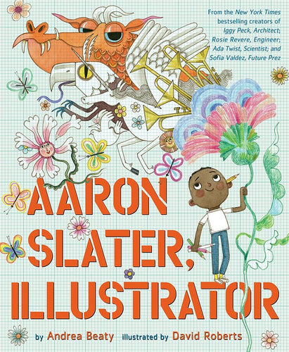 Book cover features a little boy standing on the title, and illustrations of animals, flowers, musical instruments. The tagline reads 'from the New York Times bestselling creators of Iggy Peck, Architect; Rosie Revere, Engineer; Ada Twist, Scientist; and Sofia Valdez, Future Prez.'