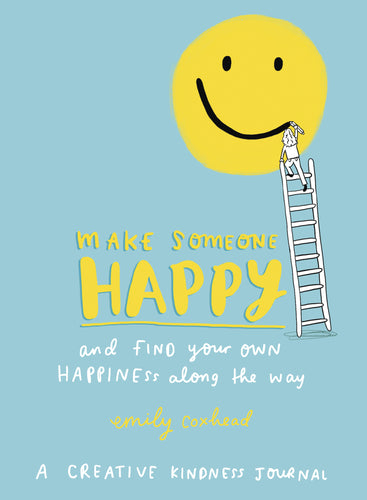 Blue book cover with illustration of someone with long hair climbing a ladder and painting a smiley face. The cover reads in yellow and white letters 'make someone happy and find your own happiness along the way, emily coxhead, a creative kindness journal'. 