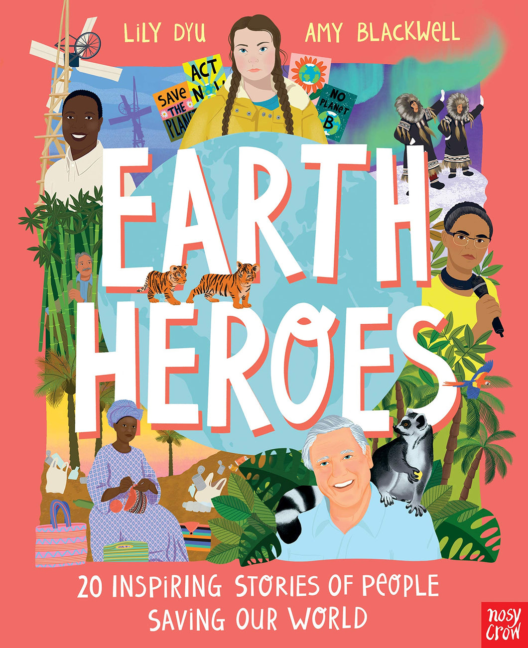 Pink-orange book cover shows the title and subtitle in capital white letters. Illustrations show 8 people including Greta Thunberg (a white woman) and David Attenborough (a white man). There are 4 medium-skinned people (one woman, one man, two androgenous people wearing indigenous clothing in the snow with the northern lights), a Black woman with a head covering making bags out of plastic bags, and a Black man around windmills.