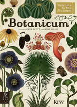 Load image into Gallery viewer, Book cover shows botanical drawings of plants. Cover reads &quot;Botanicum, curated by Katie Scott and Kathy Willis&quot;. A badge in the corner reads &quot;Welcome to the Museum&quot;. 
