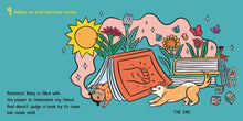Load image into Gallery viewer, Page reads &#39;9, believe we shall overcome racism. Antiracist baby is filled with the power to transcend, my friend. And doesn&#39;t judge a book by its cover, but reads until...The end.&#39; A black baby girl lies underneath an oversized, tented book surrounded by flowers, the sun, a dog and two books. A black woman sits on top of one of the books and a white woman is at the bottom of a ladder leaning on the books.
