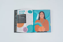Load image into Gallery viewer, The book is open to a page on Autumn Peltier (a First Nation woman) with a highlights section, a short article about Autumn and an illustration of Autumn on the page opposite. 
