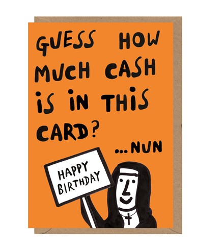 Orange card with brown envelope tucked inside. Card reads in black letters 'guess how much cash is in this card...Nun'. A black and white illustration of a nun holding a sign reading 'Happy Birthday' is in the bottom right.