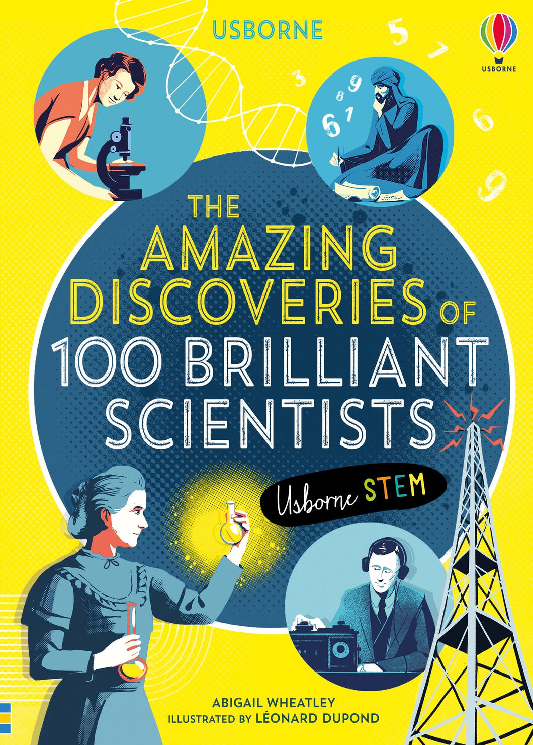 Yellow book cover with one large blue circle with title and three smaller blue circles featuring scientists (a white woman looking through a telescope, a middle-eastern man in a turban writing on a scroll, and a white man listening to a radio. In the bottom left is an illustration of Marie Curie (a white woman) holding up flasks. 