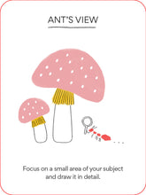 Load image into Gallery viewer, Card shows mushrooms and an ant drawing with the title &quot;Ant&#39;s View&quot; and instruction &quot;Focus on a small area of your subject and draw it in detail&quot; 
