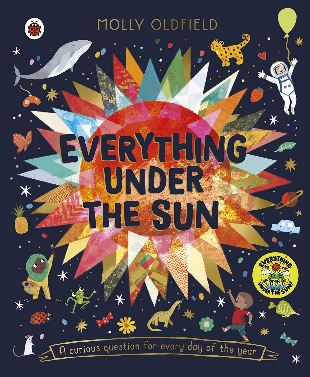 Book cover is dark blue with the title over a colourful sun. Around the sun are illustrations of a light-skinned astronaut, a dark-skinned artist in a headscarf, flowers, a medium-skinned boy, a whale, and other animals. The tagline reads 'A curious question for every day of the year'.