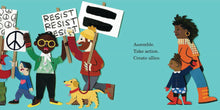 Load image into Gallery viewer, Inside spread shows group of people (a Black man, a white man and a white boy) protesting with signs and a dog on a lead while a Black woman and child look on. The signs have peace signs, an equals sign, and &quot;resist resist resist&quot;. The words on the page read &quot;assemble. Take action. create allies.&quot;
