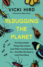 Load image into Gallery viewer, Book cover is teal and has photos of beetles, butterflies, ants, a caterpillar and a snail. The tagline reads &quot;The remarkable things that insects (and other invertebrates) do - and why we need to love them more&quot;. Title is written in bold yellow, while other font is black.
