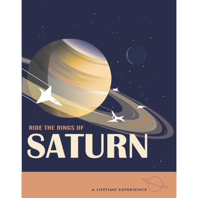 Colour illustration shows Saturn with four rockets flying through the rings of Saturn. In the background is a moon. Text reads 'Ride the rings of Saturn'. A peach coloured line across the bottom has the text 'a lifetime experience.'